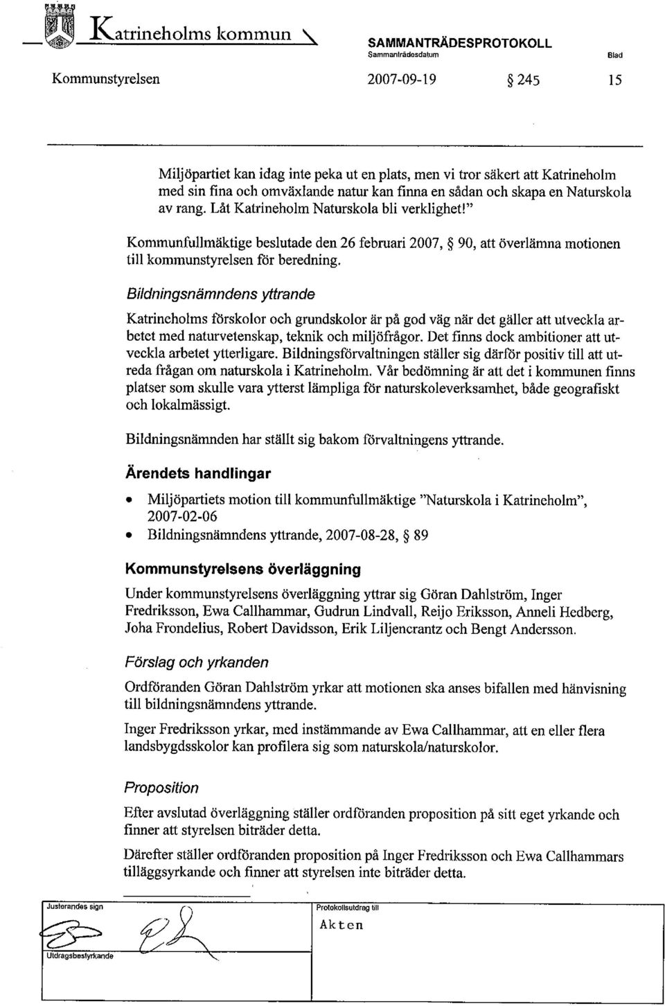 Bildningsnämndens yttrande Katrineholms fòrskolor och grundskolor är på god väg när det gäller att utveckla arbetet med naturetenskap, teknik och miljöfrågor.
