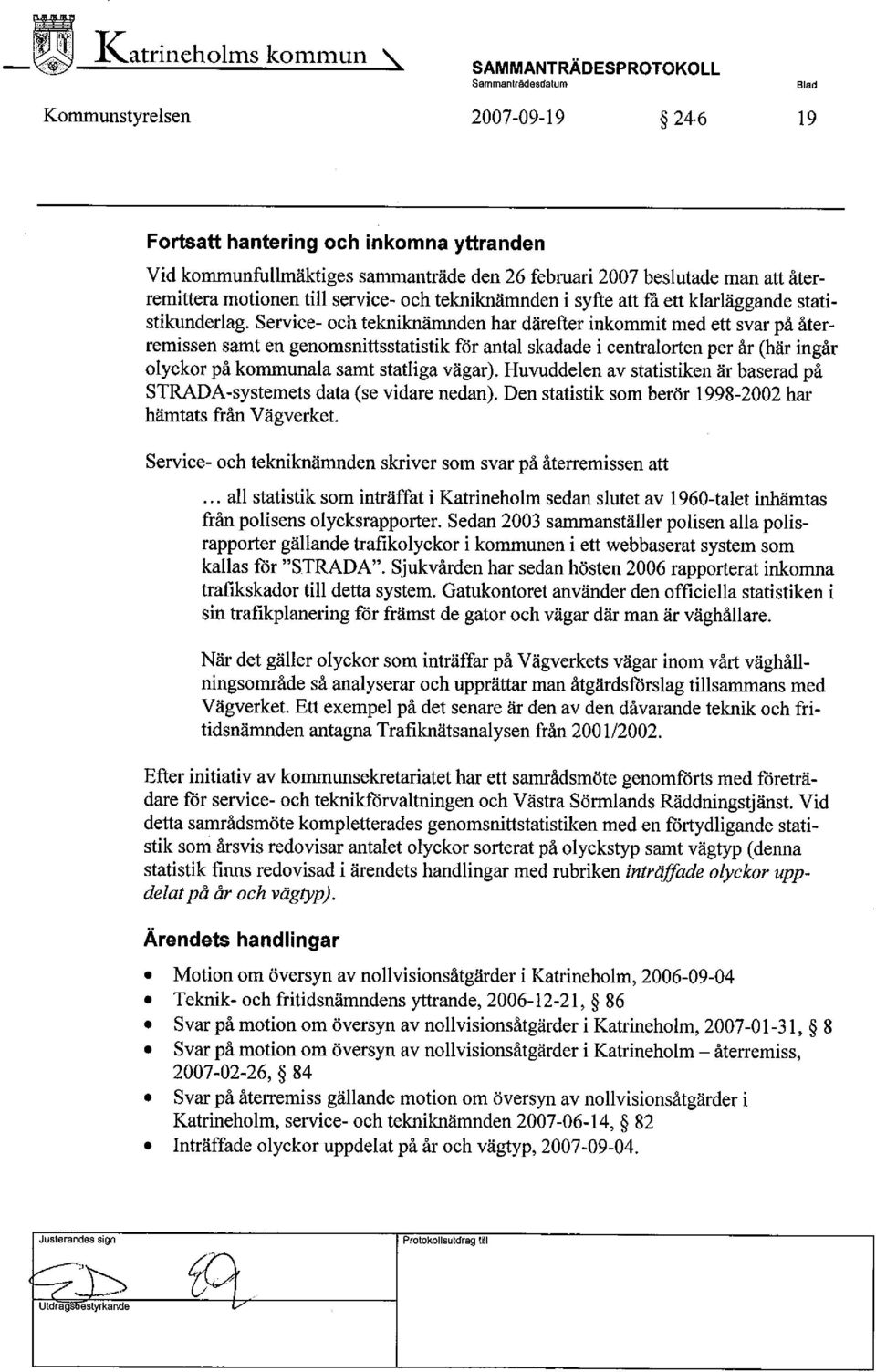 återremittera motionen til service- och tekniknämnden i syfte att få ett klarläggande statistikunderlag.