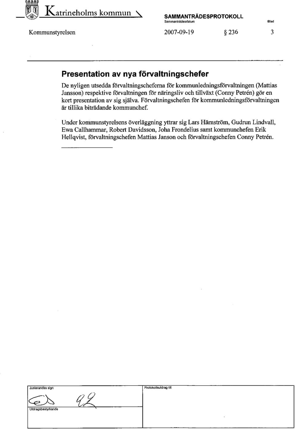 Förvaltningschefen fòr kommunledningsfòrvaltningen är tilika biträdande kommunchef.