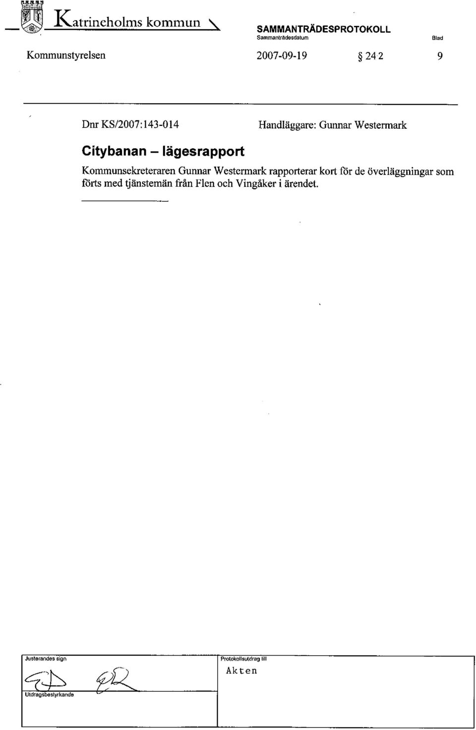 Gunnar Westermark rapporterar kort fòr de överläggningar som fòrts med