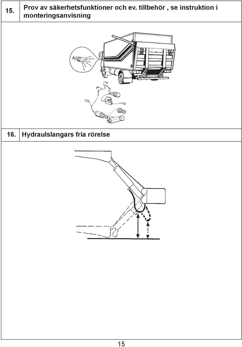 tillbehör, se instruktion i