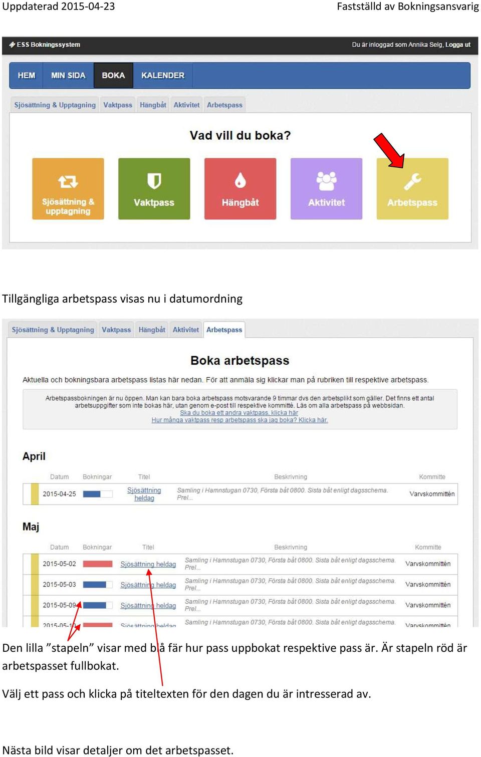 Är stapeln röd är arbetspasset fullbokat.