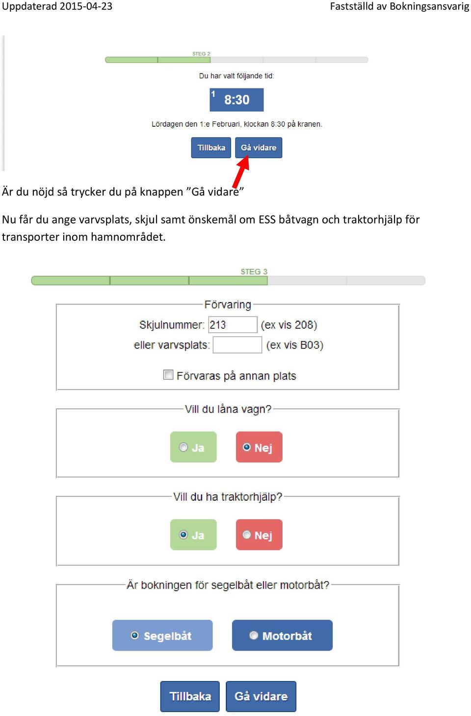 samt önskemål om ESS båtvagn och