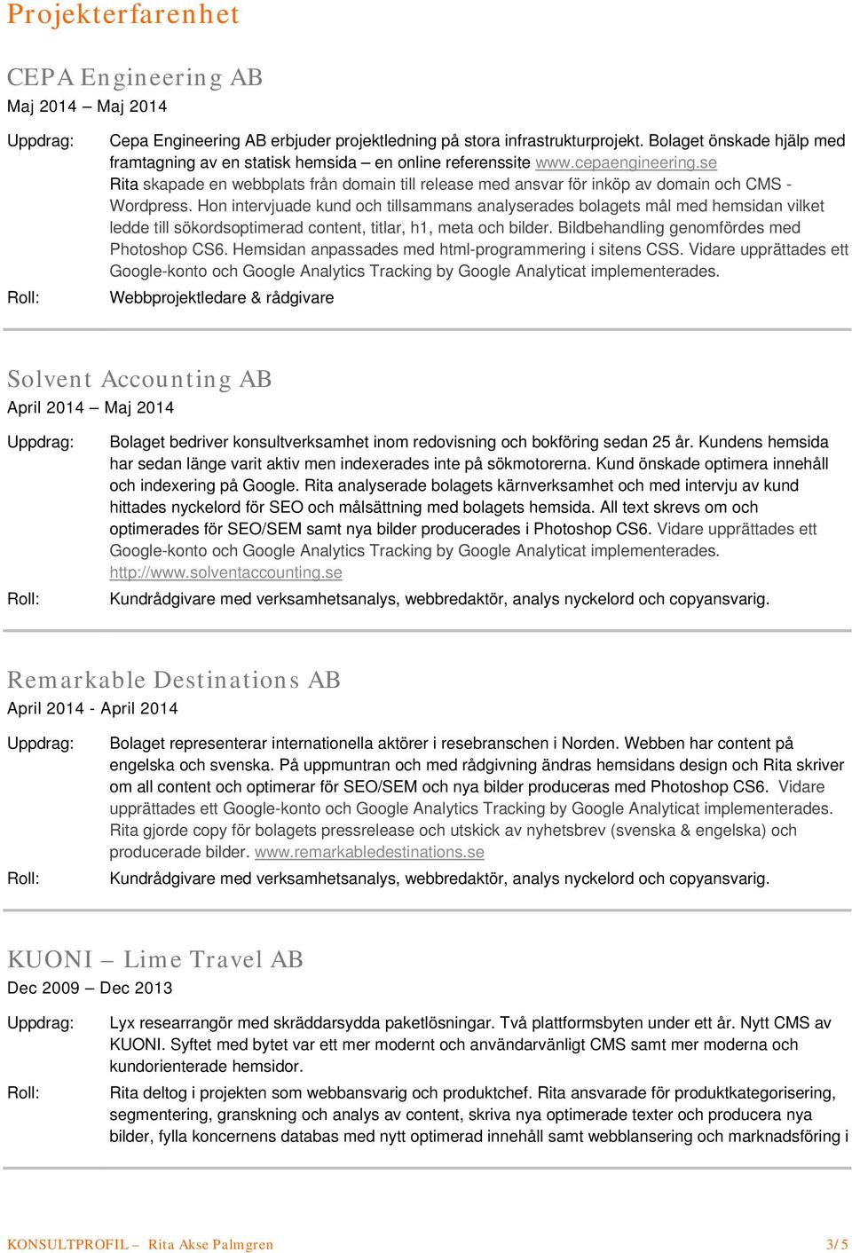 se Rita skapade en webbplats från domain till release med ansvar för inköp av domain och CMS - Wordpress.