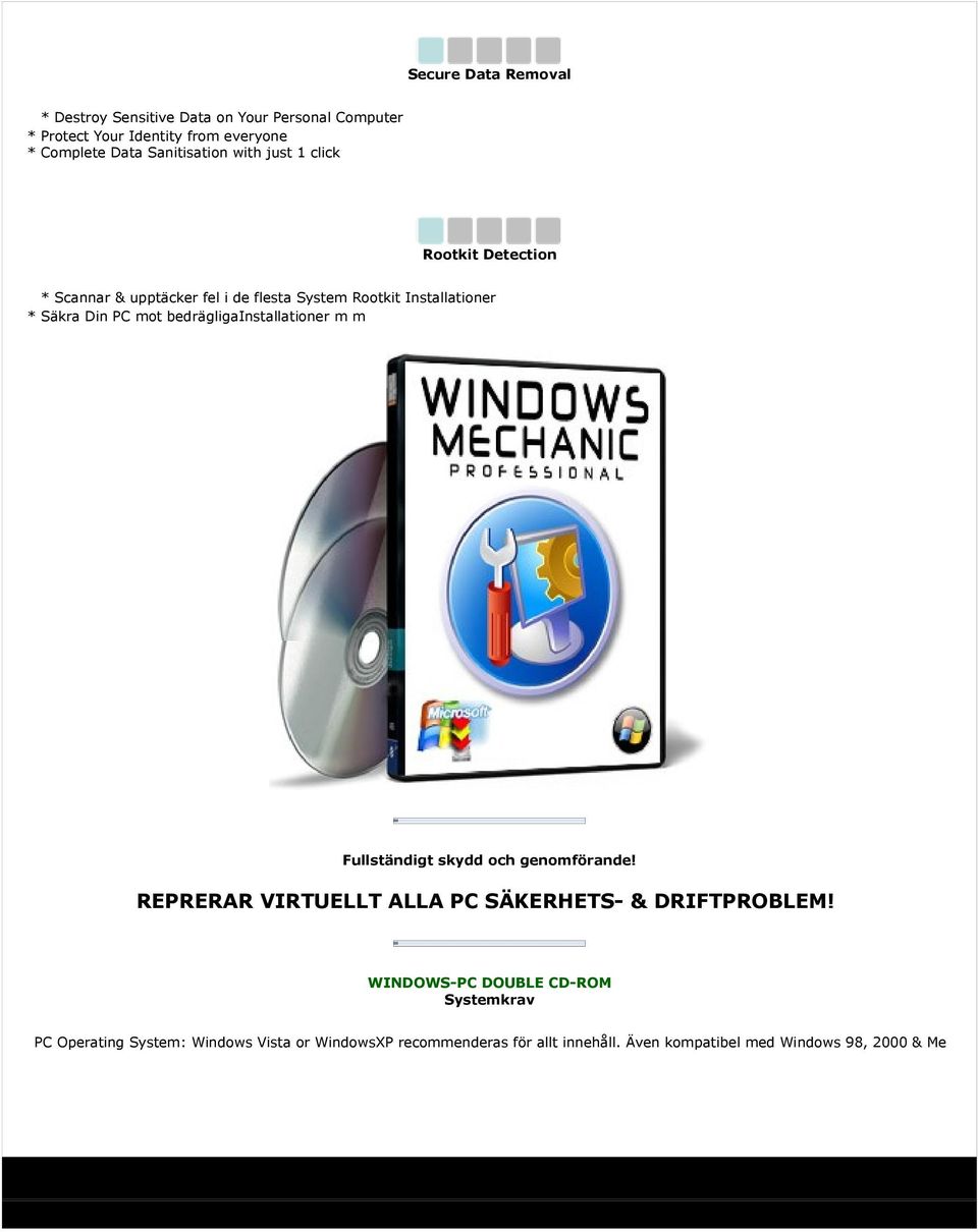 mot bedrägligainstallationer m m Fullständigt skydd och genomförande! REPRERAR VIRTUELLT ALLA PC SÄKERHETS- & DRIFTPROBLEM!