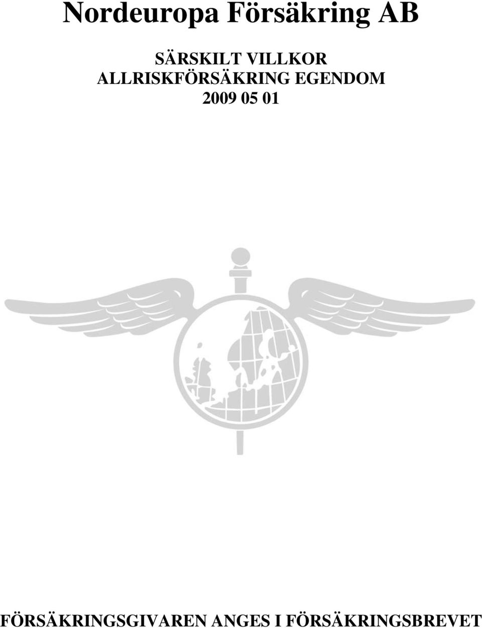 ALLRISKFÖRSÄKRING EGENDOM 2009