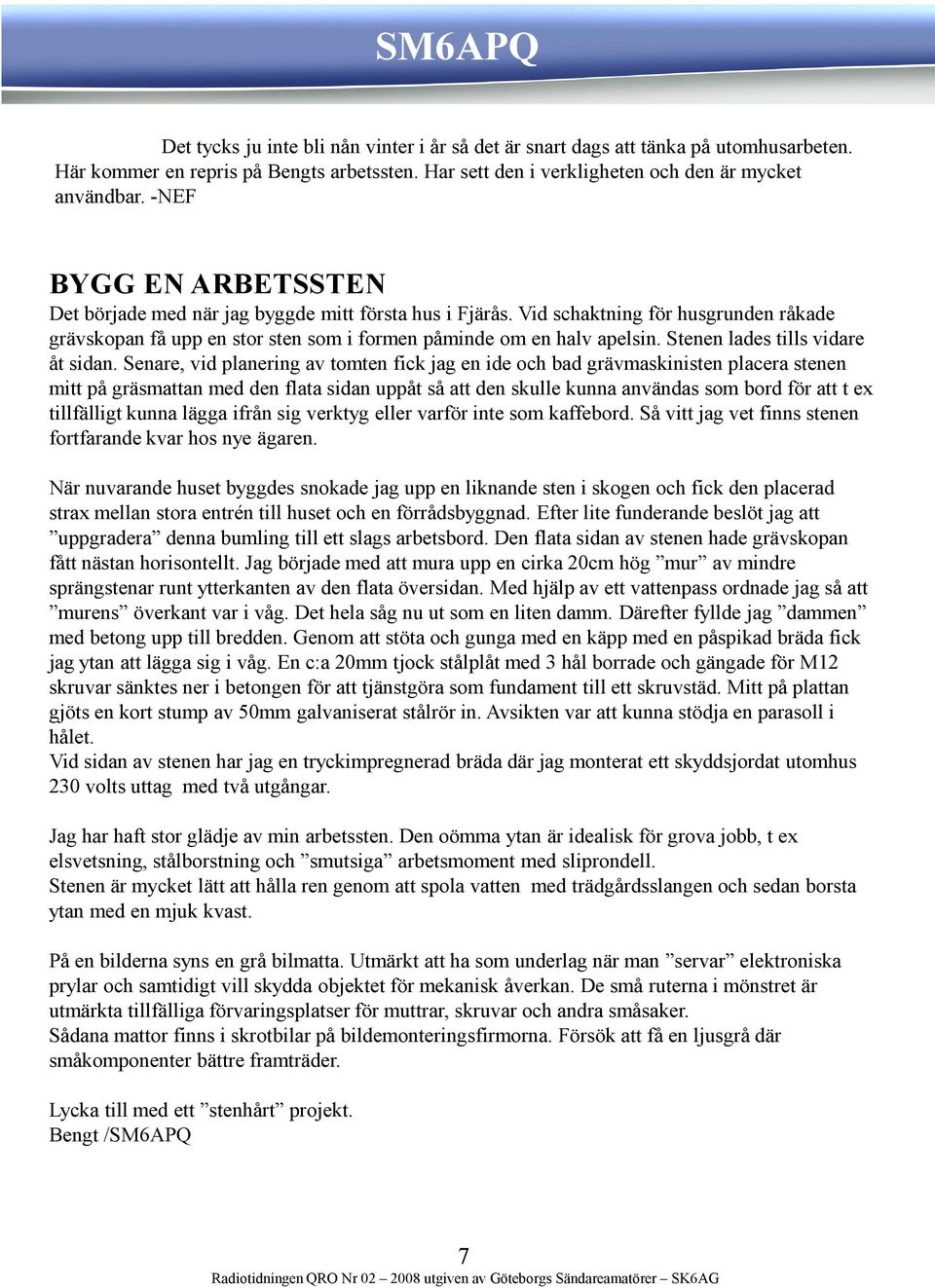Stenen lades tills vidare åt sidan.