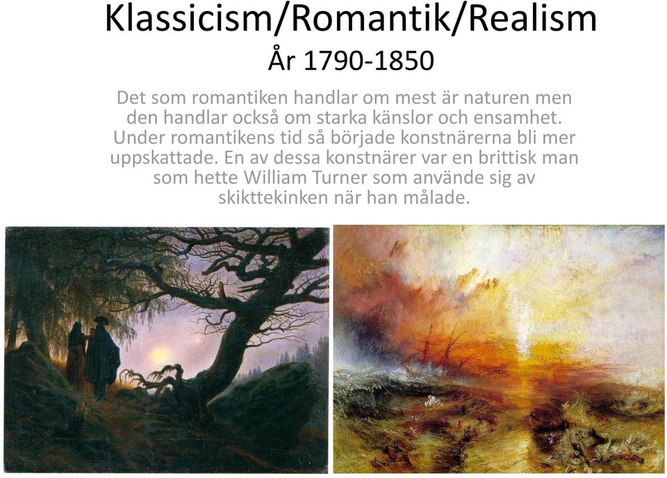 Under romantikens tid så började konstnärerna bli mer uppskattade.