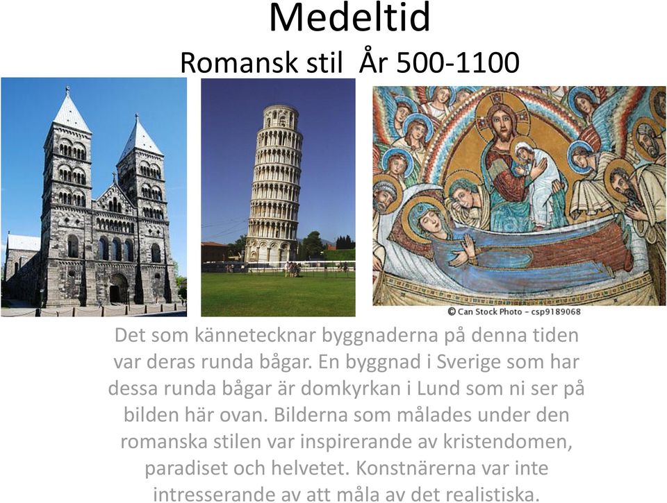 En byggnad i Sverige som har dessa runda bågar är domkyrkan i Lund som ni ser på bilden här