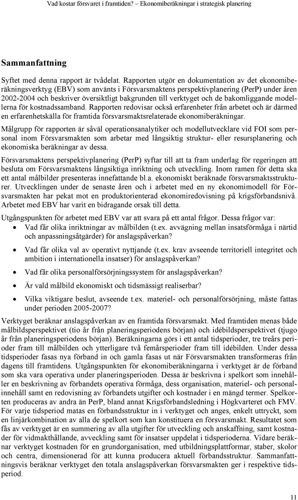 verktyget och de bakomliggande modellerna för kostnadssamband.