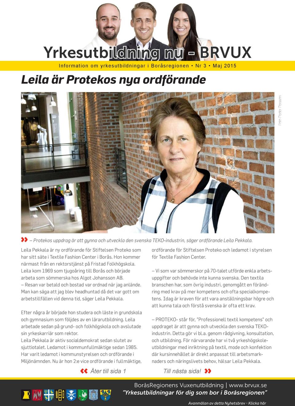 Leila kom 1969 som tjugoåring till Borås och började arbeta som sömmerska hos Algot Johansson AB. Resan var betald och bostad var ordnad när jag anlände.