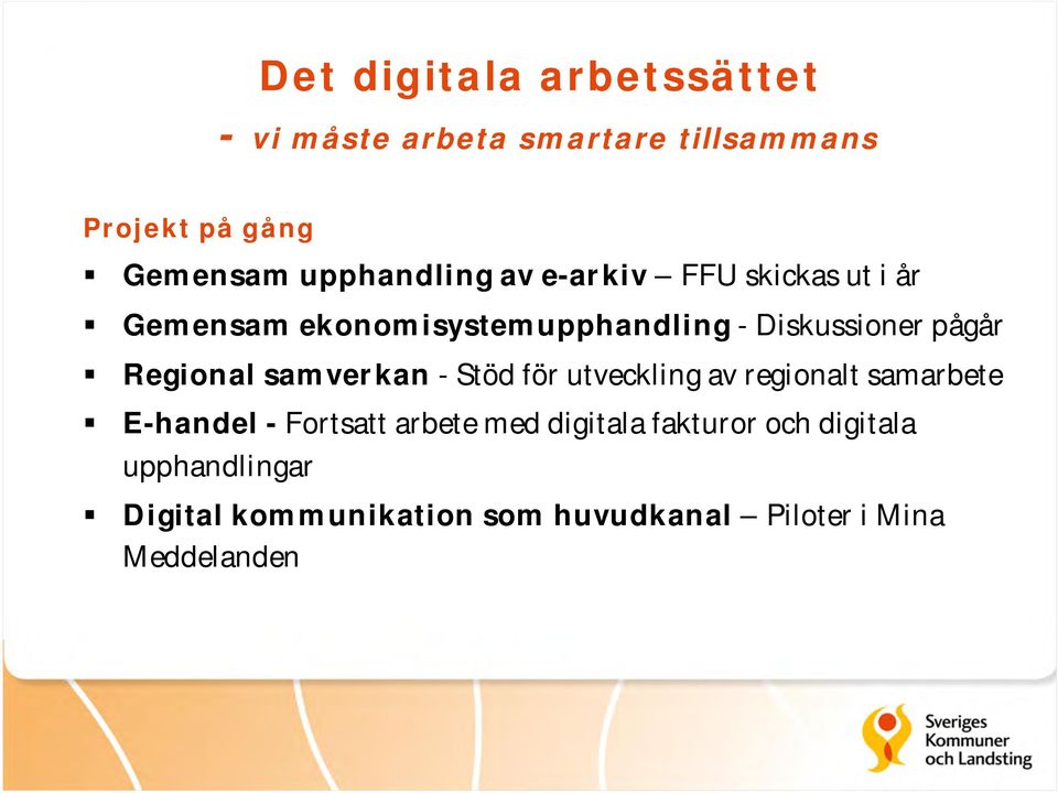 Regional samverkan - Stöd för utveckling av regionalt samarbete E-handel - Fortsatt arbete med