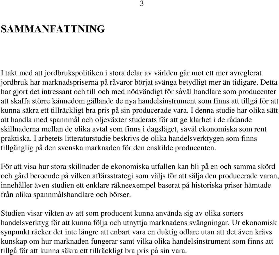 tillräckligt bra pris på sin producerade vara.