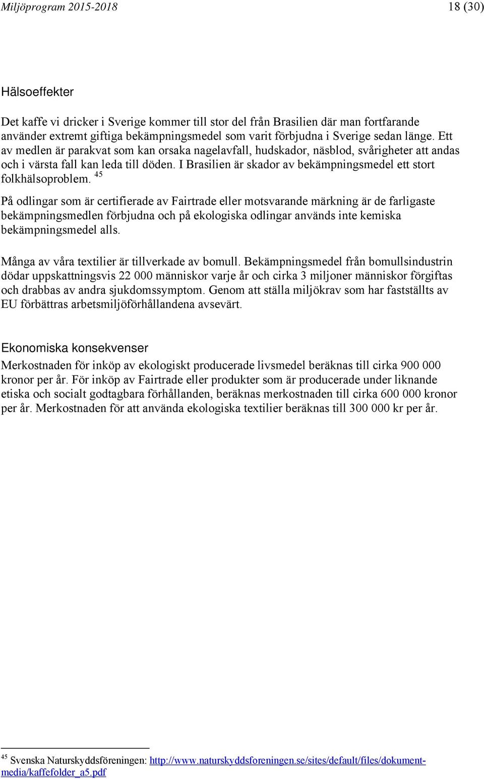 I Brasilien är skador av bekämpningsmedel ett stort folkhälsoproblem.