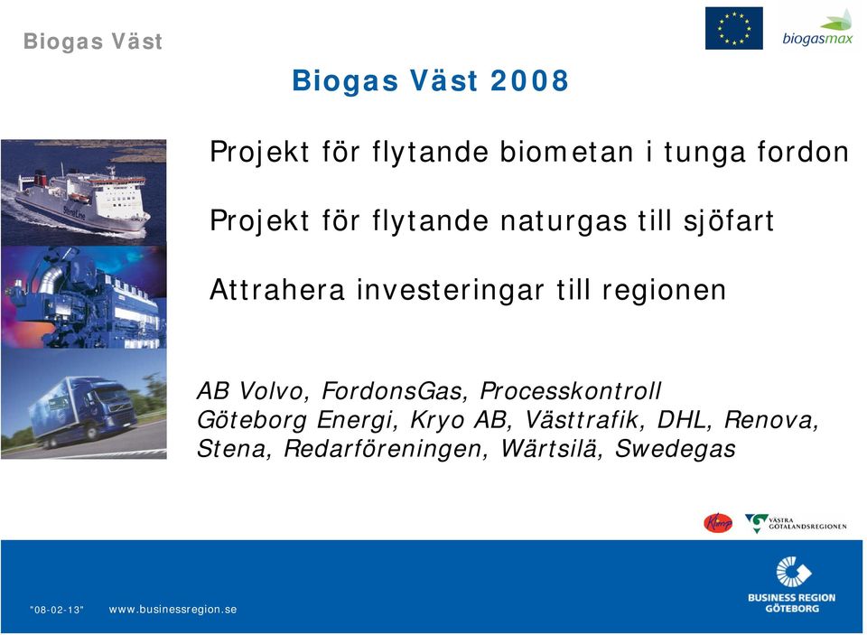 till regionen AB Volvo, FordonsGas, Processkontroll Göteborg Energi,