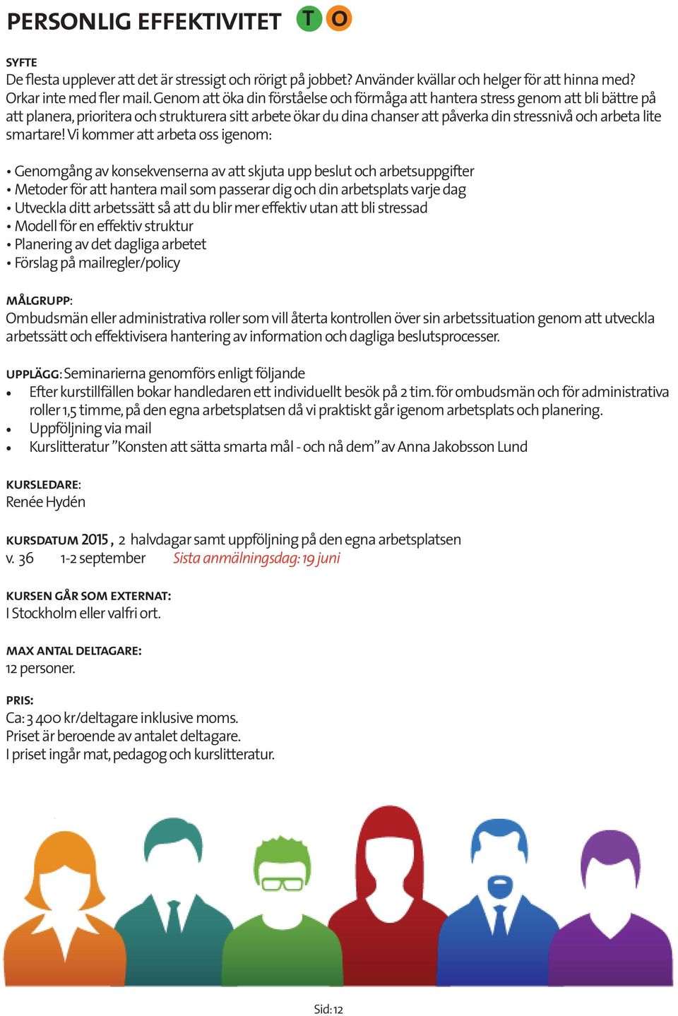 Vi kmmer a arbea ss igenm: Genmgång av knsekvenserna av a skjua upp beslu ch arbesuppgifer Meder för a hanera mail sm passerar dig ch din arbesplas varje dag Uveckla di arbessä så a du blir mer