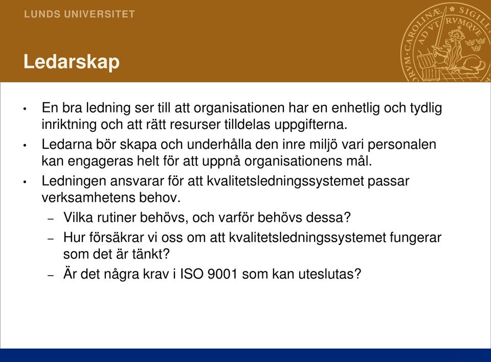 Ledarna bör skapa och underhålla den inre miljö vari personalen kan engageras helt för att uppnå organisationens mål.