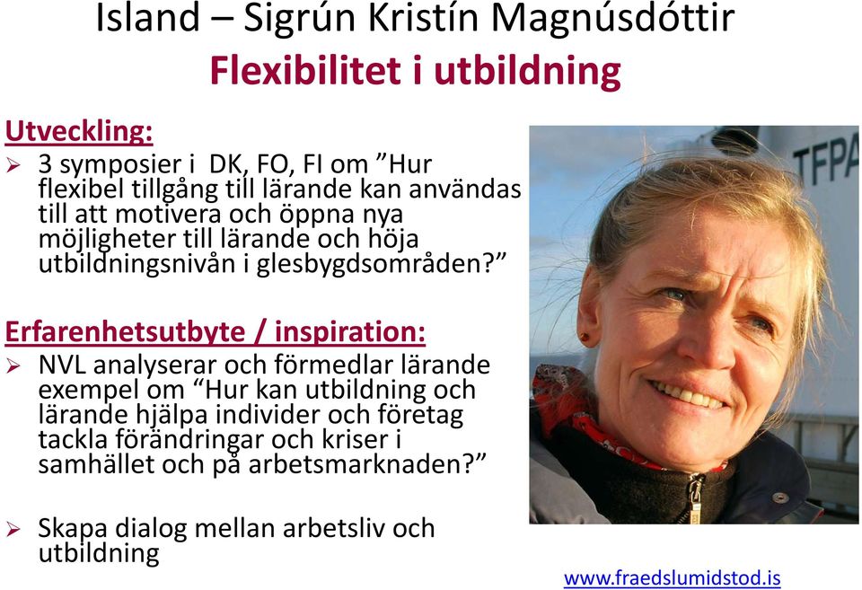 Erfarenhetsutbyte / inspiration: NVL analyserar och förmedlar lärande exempel om Hur kan utbildning och lärande hjälpa individer