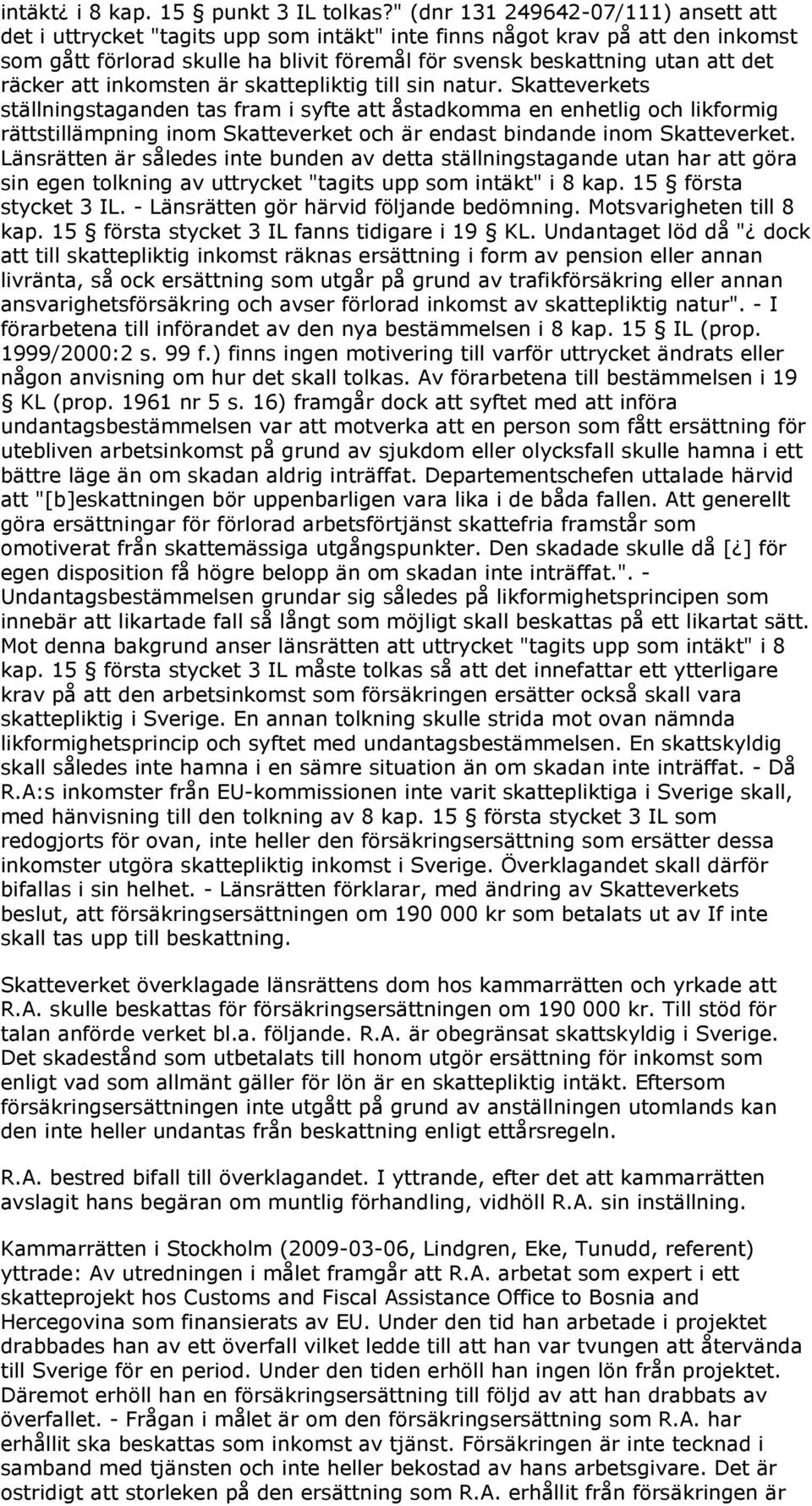 räcker att inkomsten är skattepliktig till sin natur.