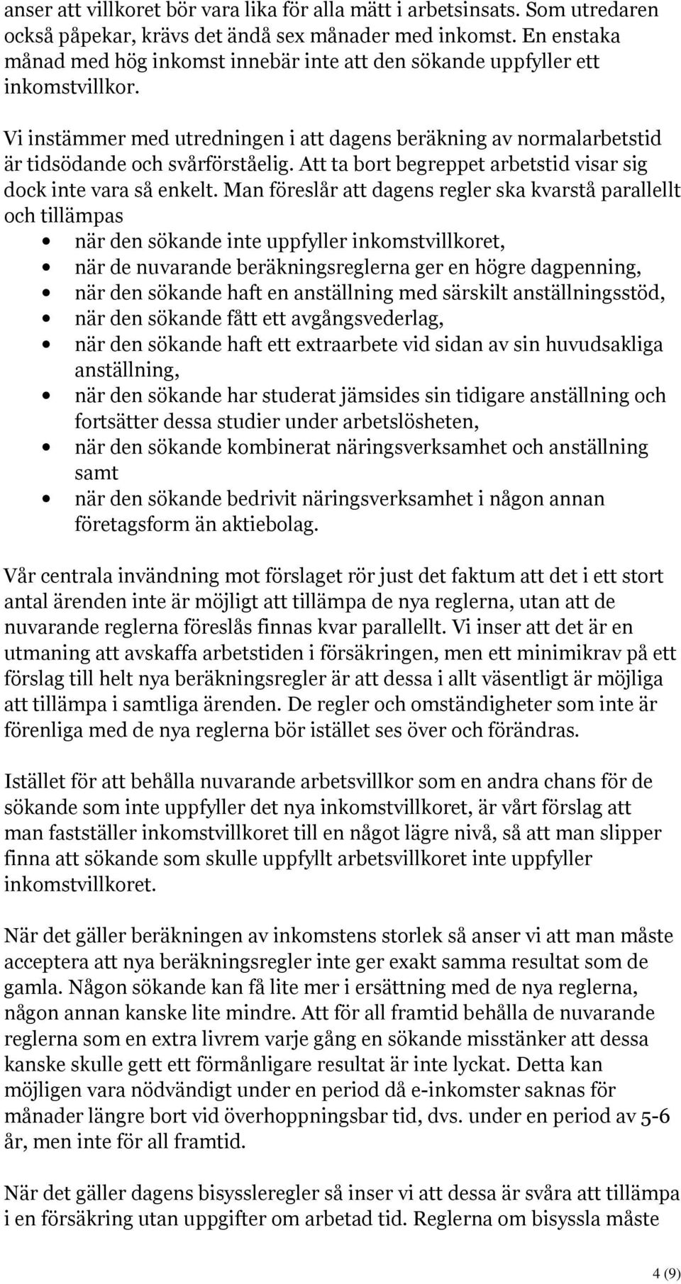 Att ta bort begreppet arbetstid visar sig dock inte vara så enkelt.