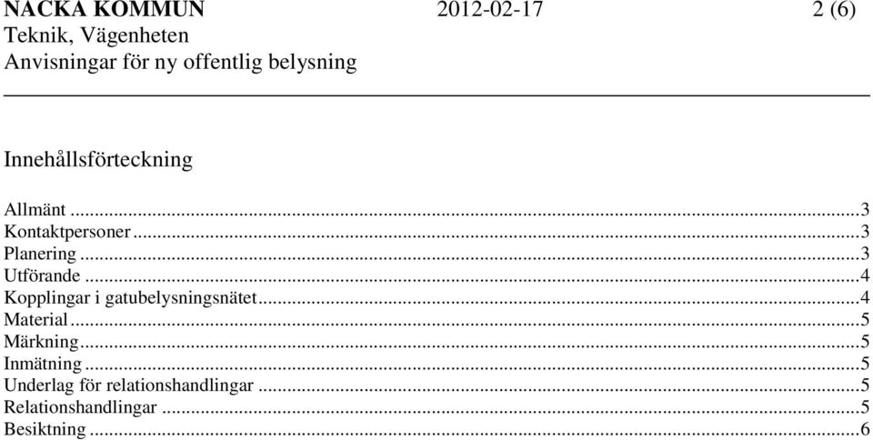 .. 4 Kopplingar i gatubelysningsnätet... 4 Material... 5 Märkning.