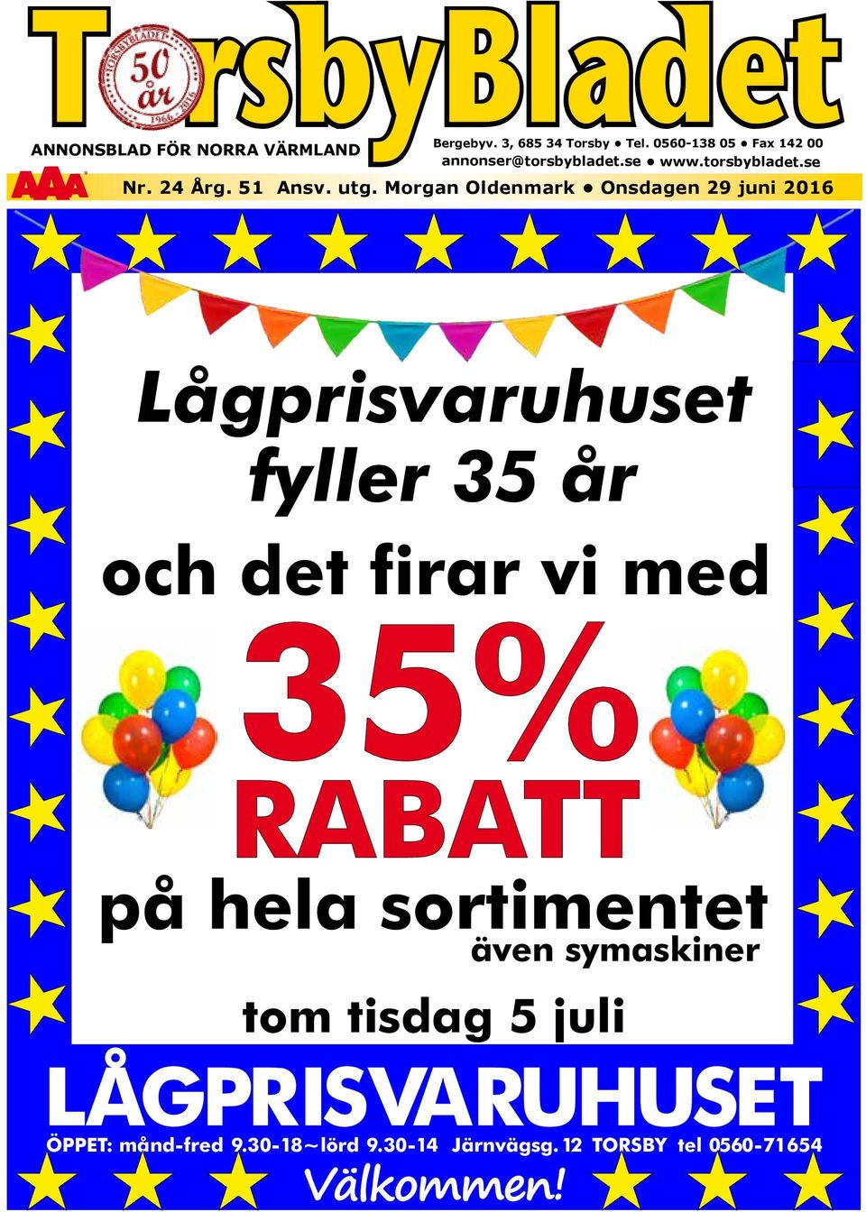 Morgan Oldenmark Onsdagen 29 juni 2016 Lågprisvaruhuset fyller 35 år och det firar vi med 35%
