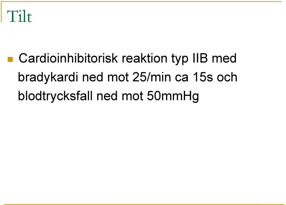bradykardi ned mot 25/min