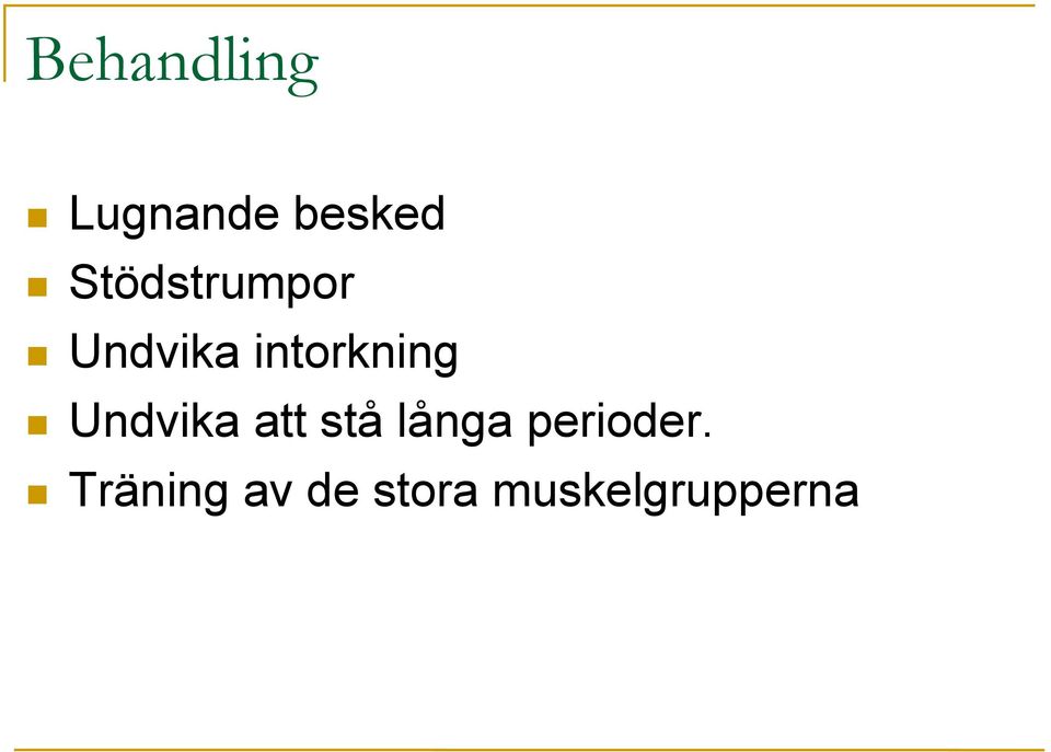 Undvika att stå långa perioder.