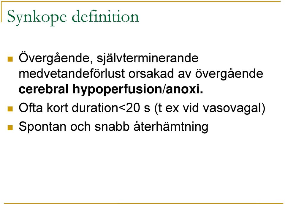 hypoperfusion/anoxi.