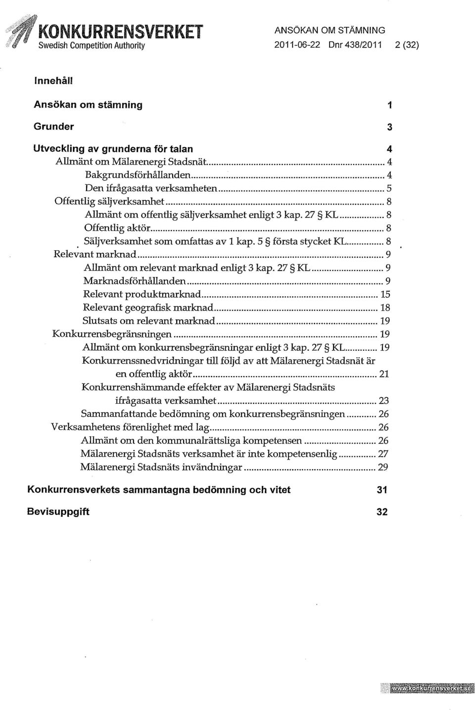 5 första stycket KL 8 Relevant marknad 9 Allmänt om relevant marknad enhgt 3 kap.