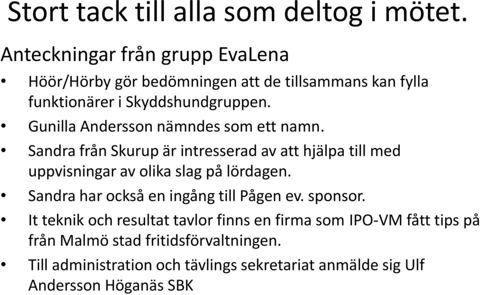 Gunilla Andersson nämndes som ett namn.