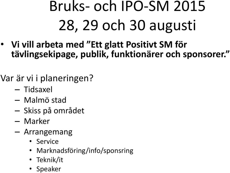 sponsorer. Var är vi i planeringen?