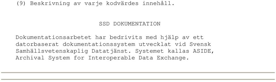 ett datorbaserat dokumentationssystem utvecklat vid Svensk