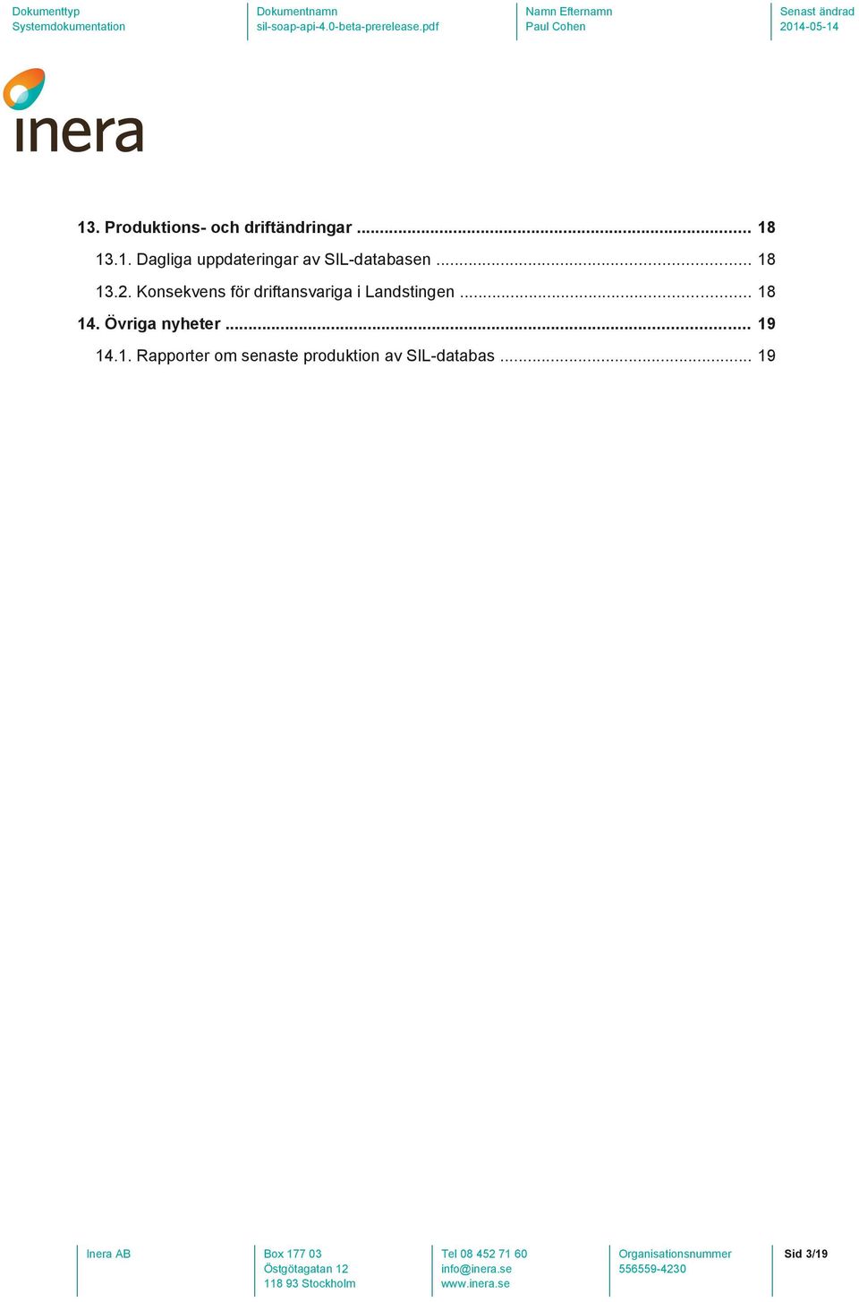 .. 18 14. Övriga nyheter... 19 14.1. Rapporter om senaste produktion av SIL-databas.