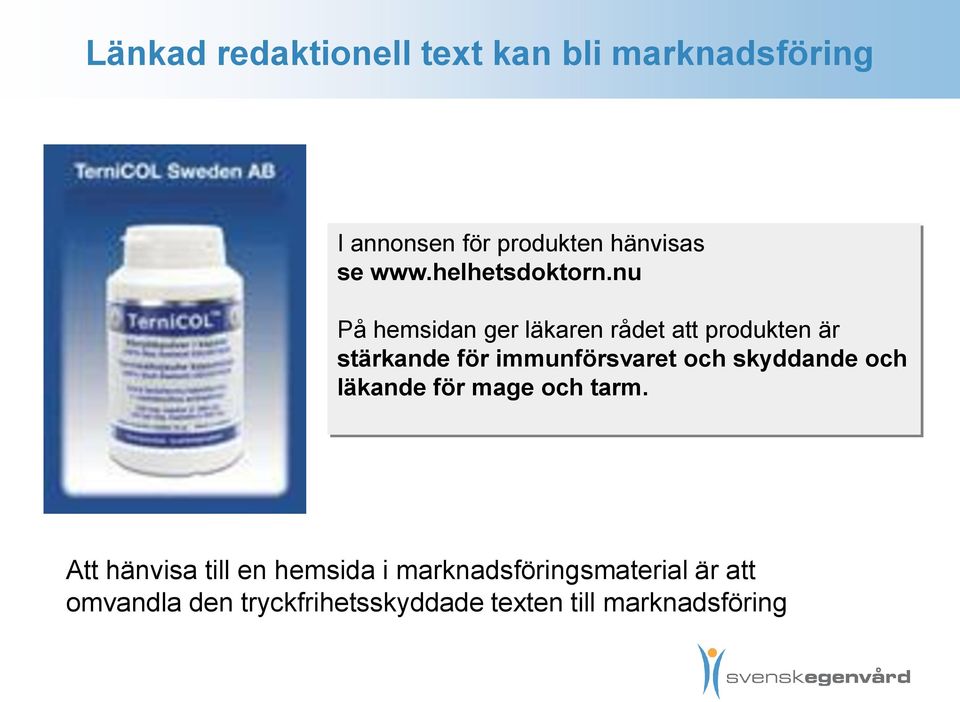 nu På hemsidan ger läkaren rådet att produkten är stärkande för immunförsvaret och