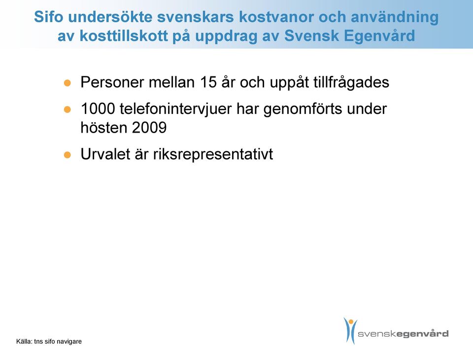 år och uppåt tillfrågades 1000 telefonintervjuer har genomförts