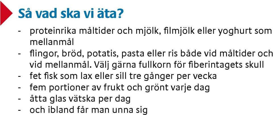 potatis, pasta eller ris både vid måltider och vid mellanmål.
