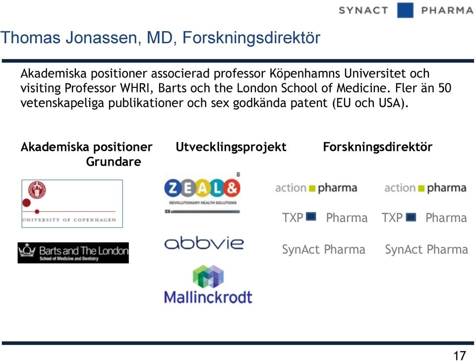 Fler än 50 vetenskapeliga publikationer och sex godkända patent (EU och USA).