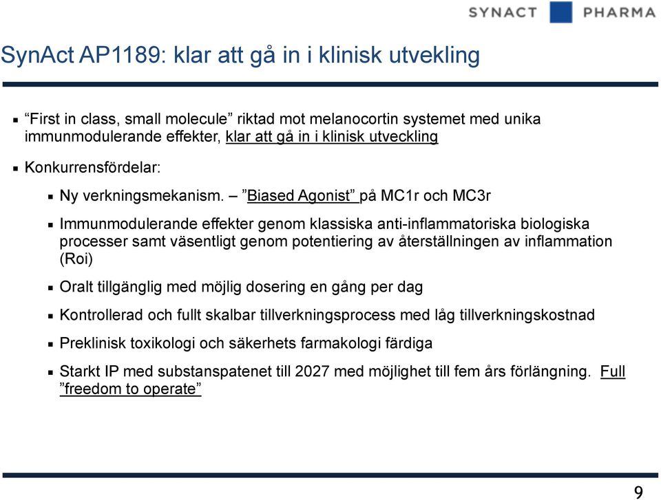 Biased Agonist på MC1r och MC3r Immunmodulerande effekter genom klassiska anti-inflammatoriska biologiska processer samt väsentligt genom potentiering av återställningen av