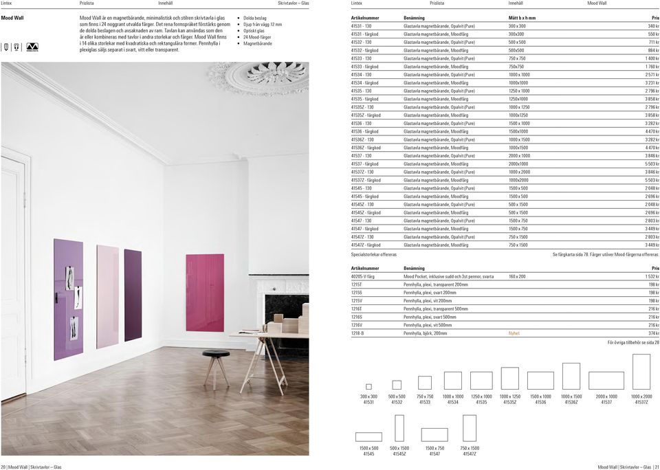 Mood Wall finns i 14 olika storlekar med kvadratiska och rektangulära former. Pennhylla i plexiglas säljs separat i svart, vitt eller transparent.