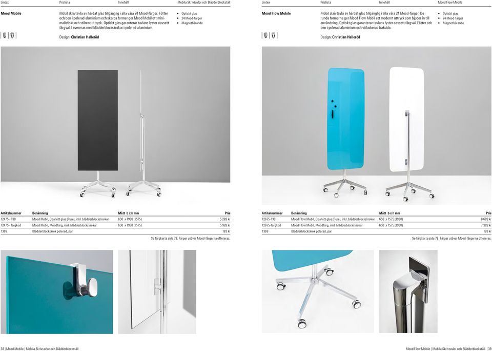 Levereras med blädderblockskrokar i polerad aluminium. Optiskt glas 24 Mood-färger Magnetbärande Mood Flow Mobile Mobil skrivtavla av härdat glas tillgänglig i alla våra 24 Mood-färger.