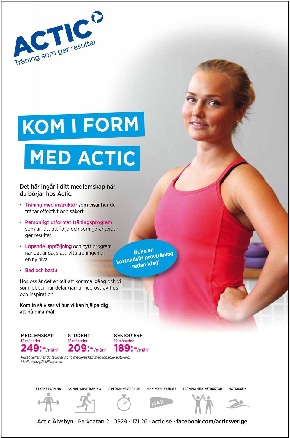 med instruktör som visar hur du tränar effektivt och säkert. Löpande uppföljning och nytt program Personligt när det är dags utformat att lyfta träningsprogram träningen till som en ny är nivå.