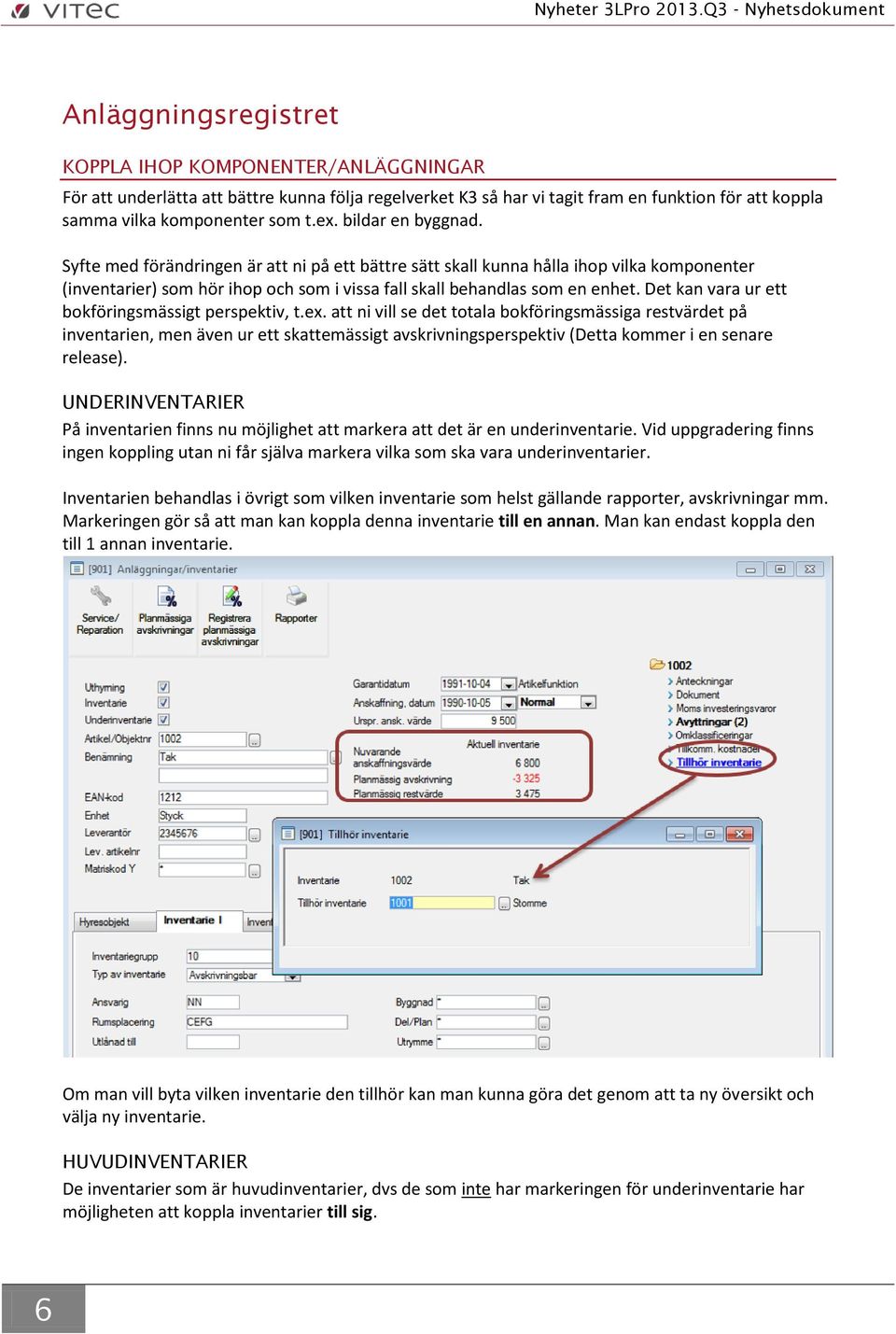 Det kan vara ur ett bokföringsmässigt perspektiv, t.ex.