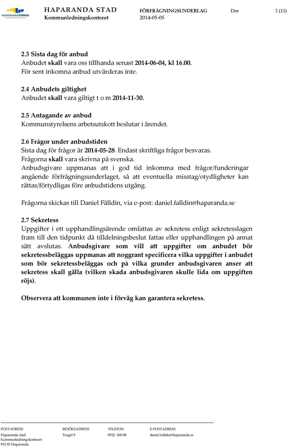Frågorna skall vara skrivna på svenska.