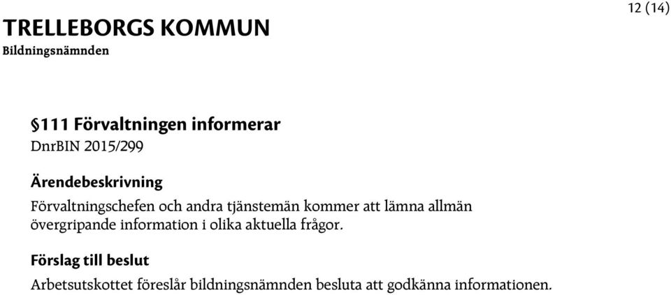 allmän övergripande information i olika aktuella frågor.