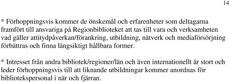 förbättras och finna långsiktigt hållbara former.