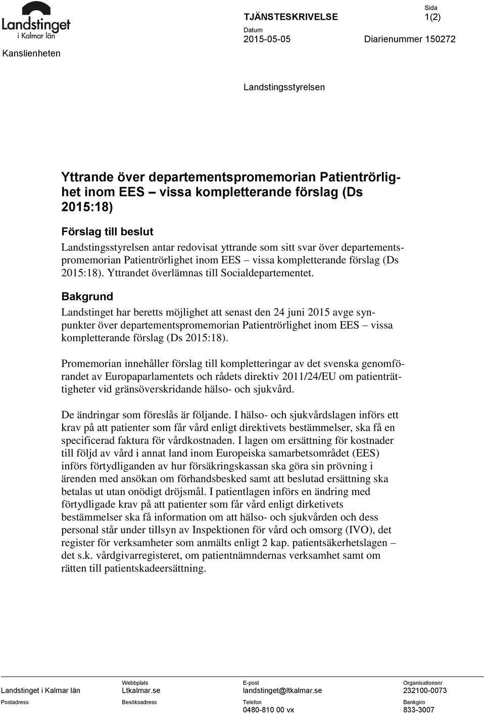 Yttrandet överlämnas till Socialdepartementet.