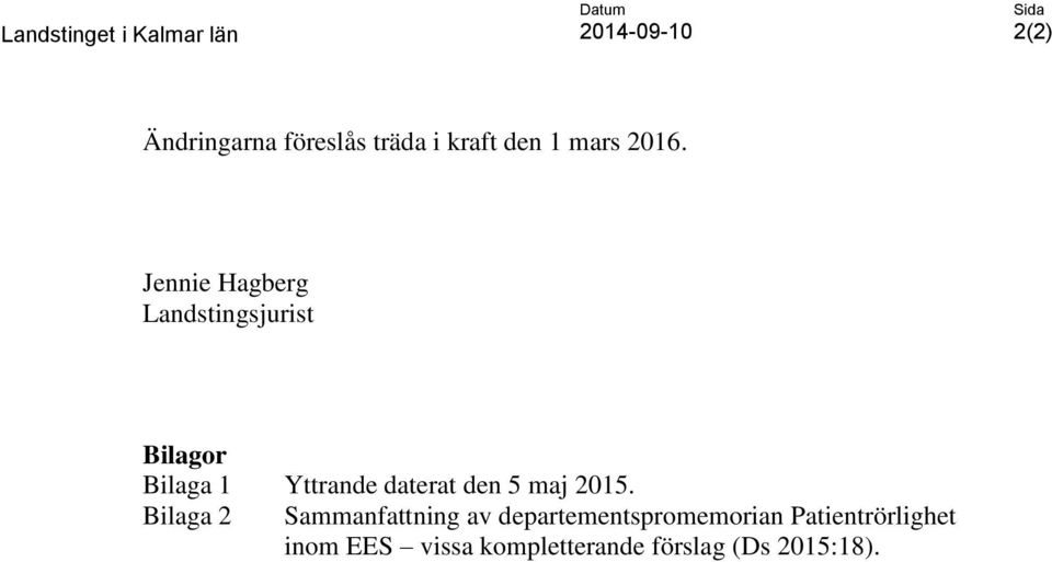 Jennie Hagberg Landstingsjurist Bilagor Bilaga 1 Yttrande daterat den 5