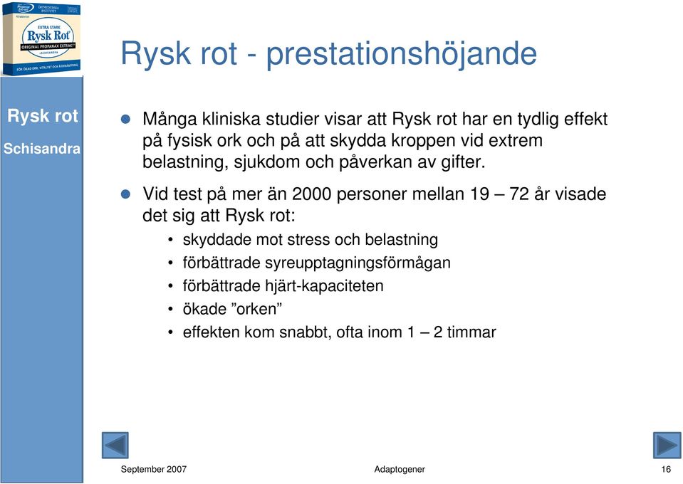 Vid test på mer än 2000 personer mellan 19 72 år visade det sig att : skyddade mot stress och