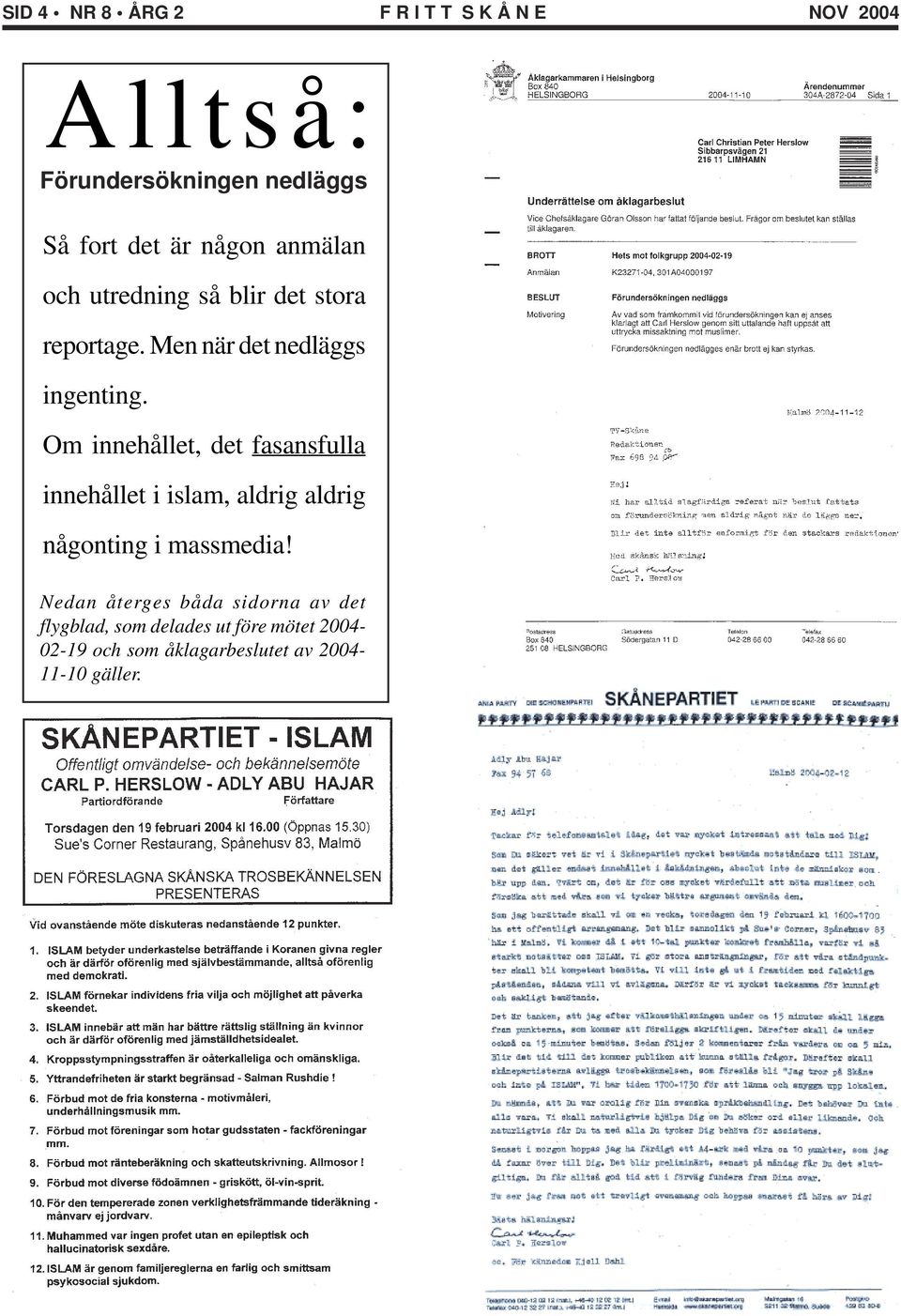 Om innehållet, det fasansfulla innehållet i islam, aldrig aldrig någonting i massmedia!